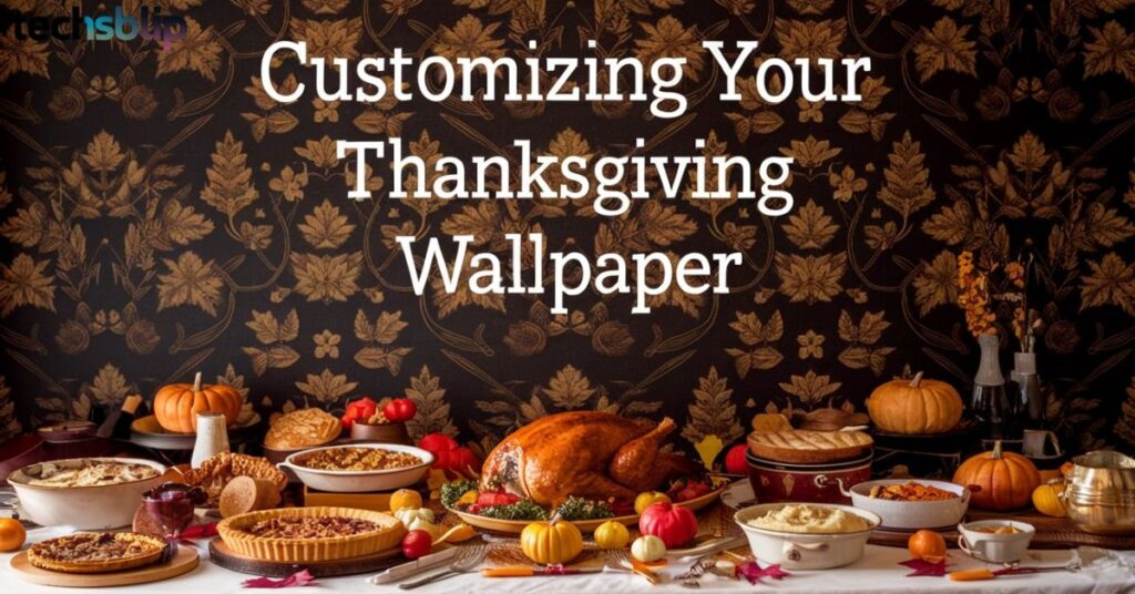 Customizing Your Thanksgiving Wallpaper