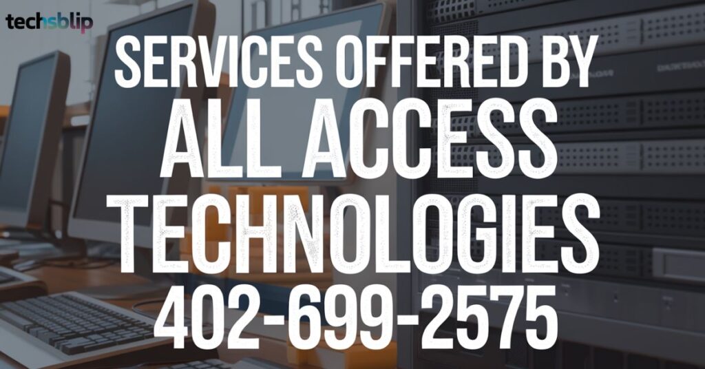 Services Offered by All Access Technologies 402-699-2575