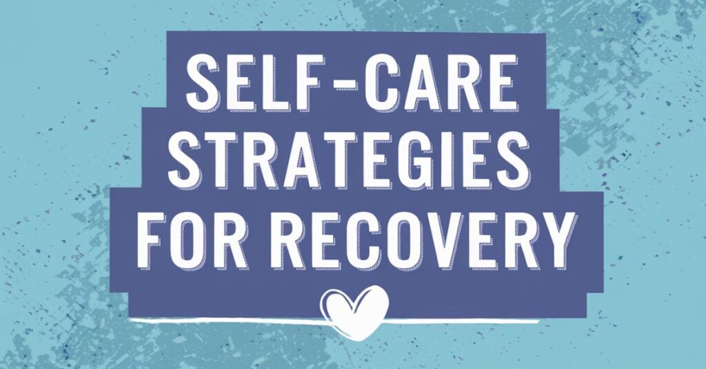 Self-Care Strategies for Recovery