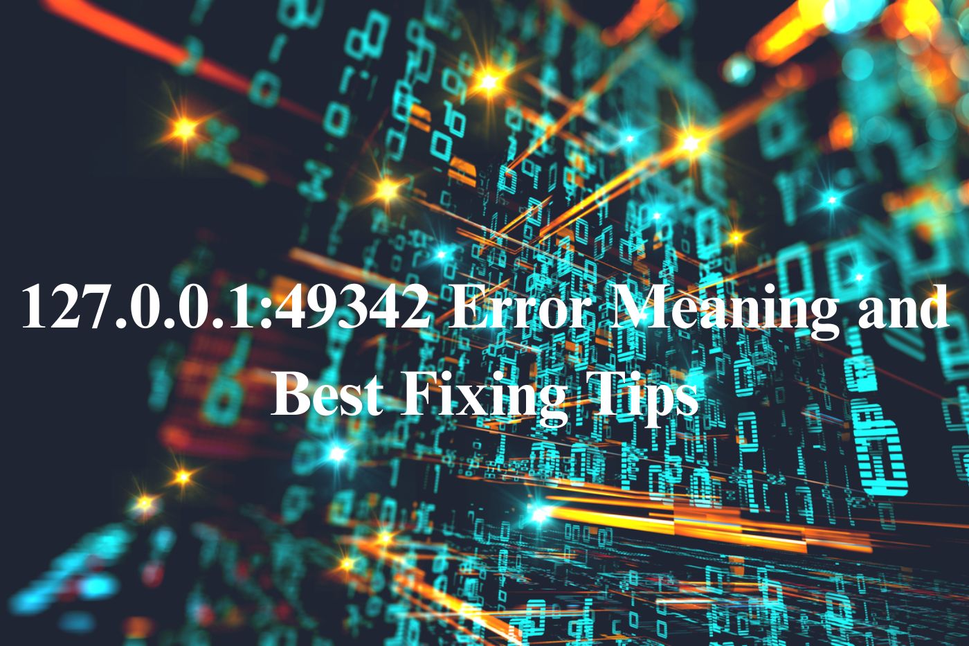 127.0.0.1:49342 Error Meaning and Best Fixing Tips