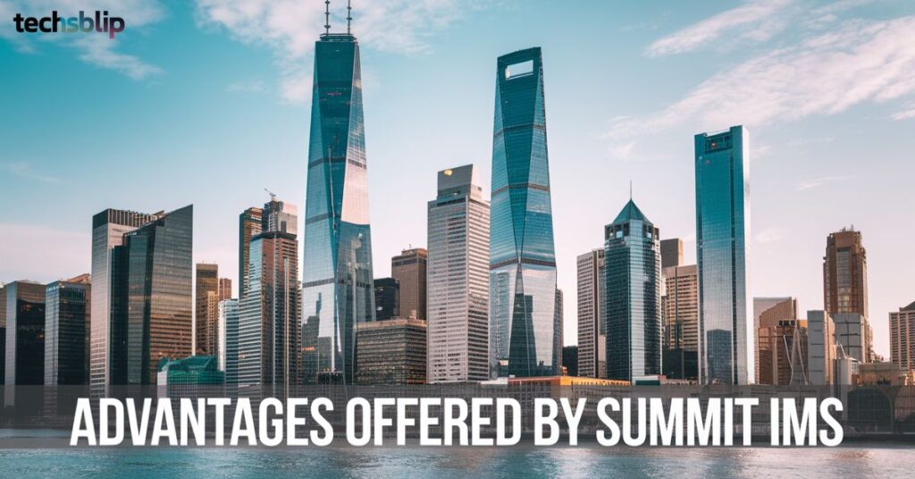 Advantages Offered by Summit IMS