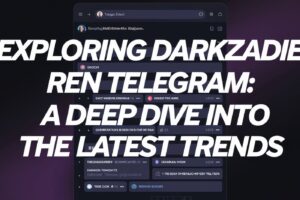 Exploring Darkzadie Ren Telegram: A Deep Dive into the Latest Trends