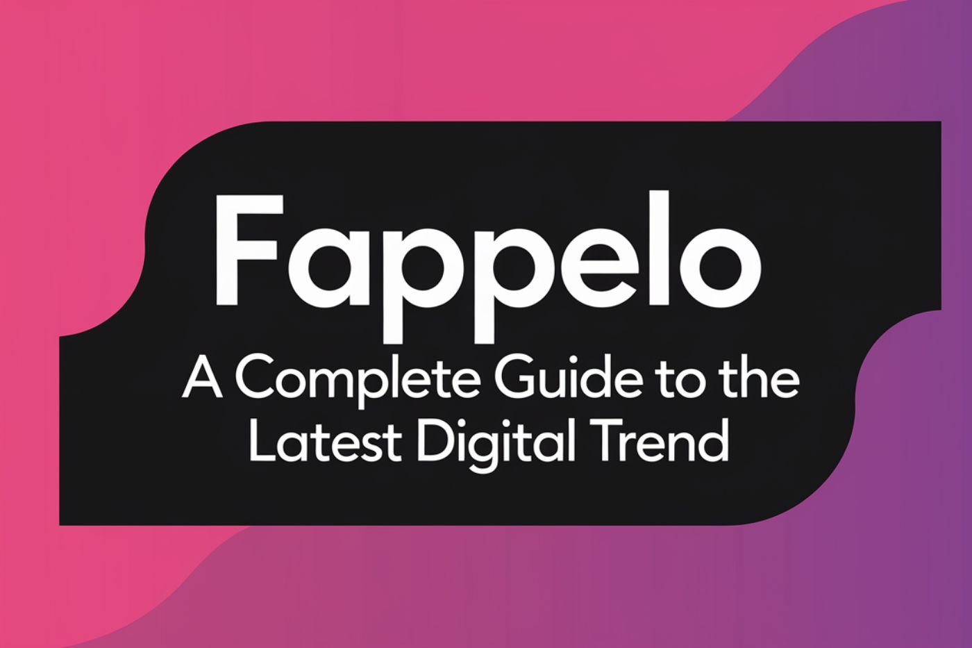 Fappelo: A Complete Guide to the Latest Digital Trend