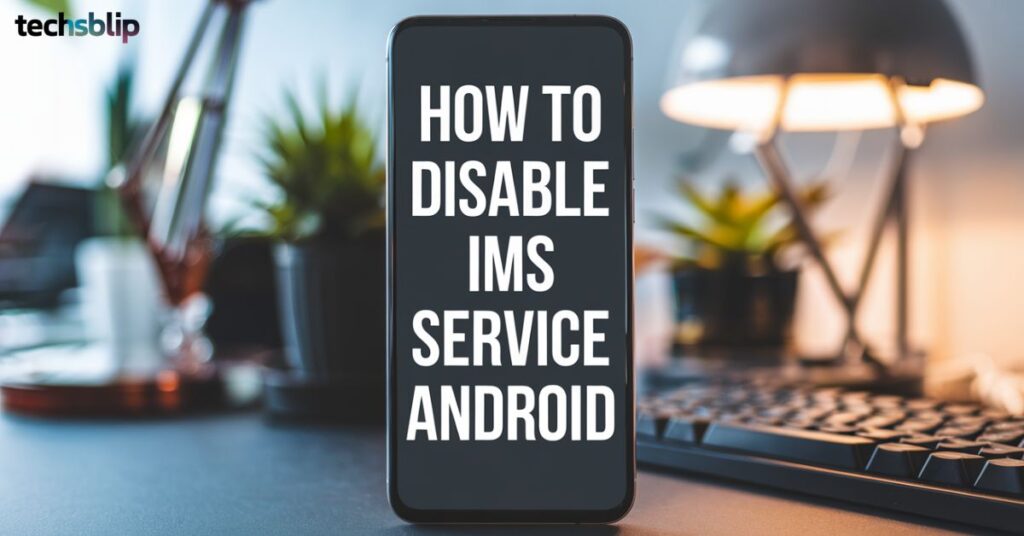 How to Disable IMS Service Android