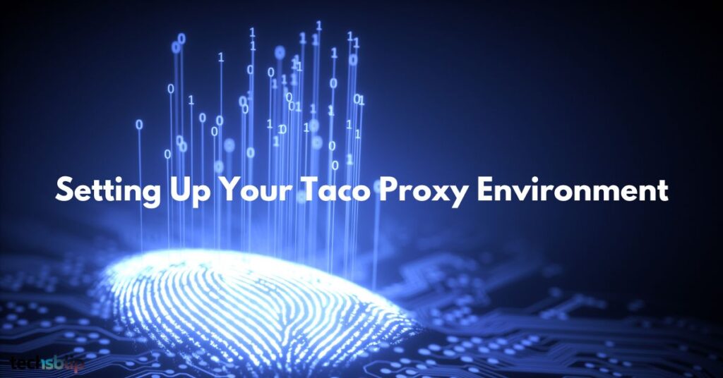 Setting Up Your Taco Proxy Environment