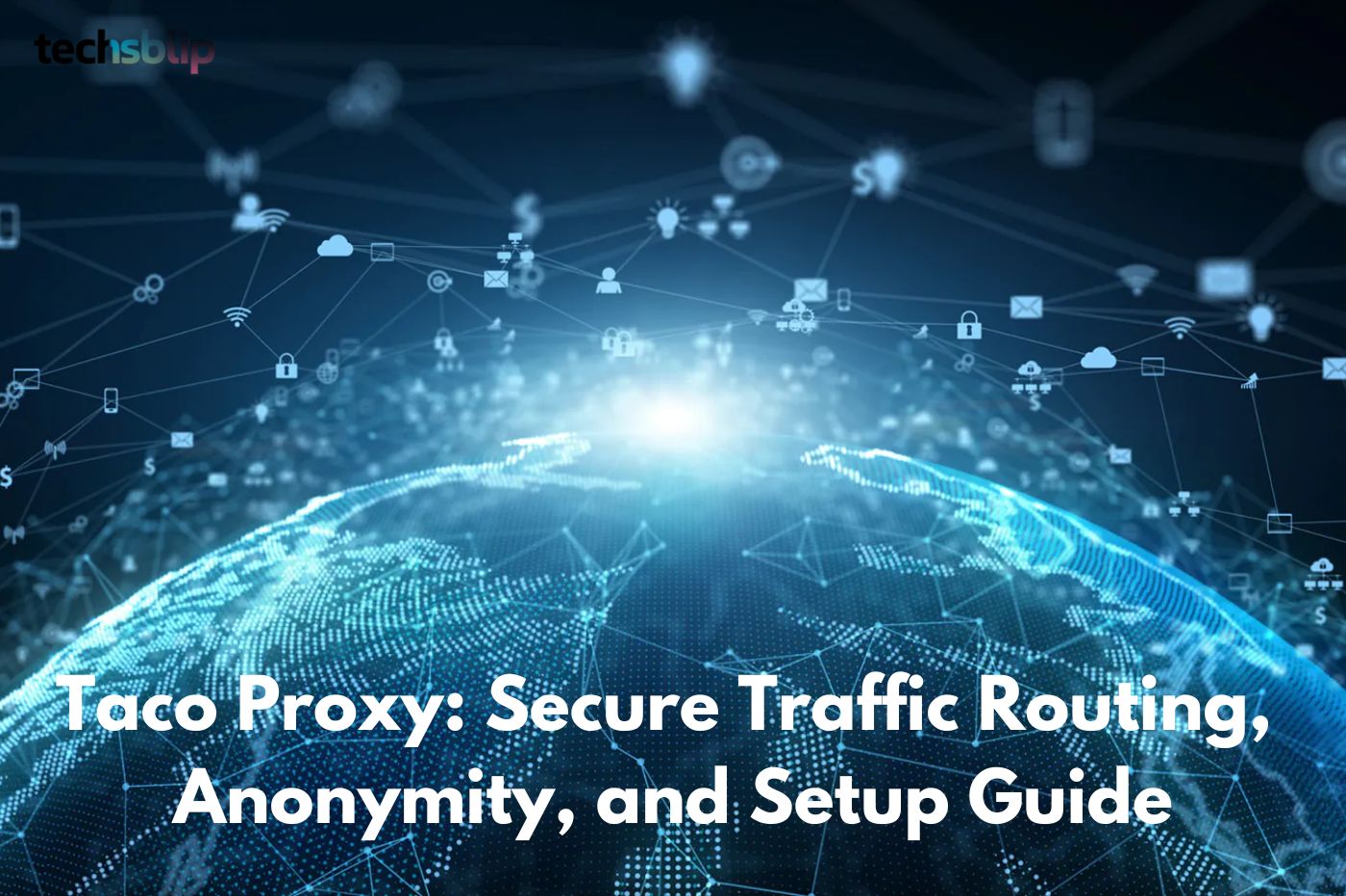 Taco Proxy: Secure Traffic Routing, Anonymity, and Setup Guide