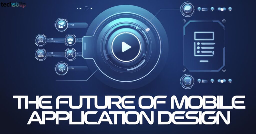 The Future of Mobile Application Design