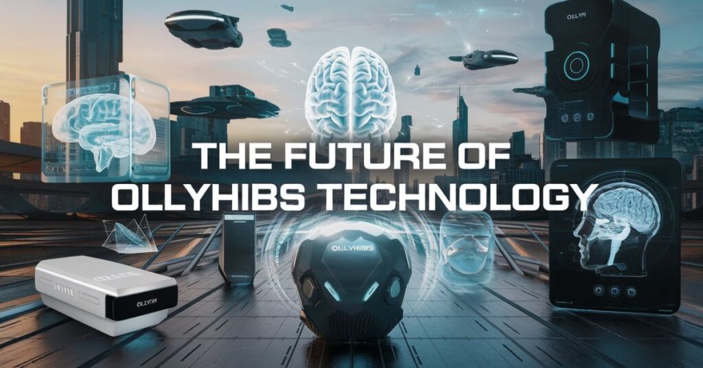 The Future of Ollyhibs Technology