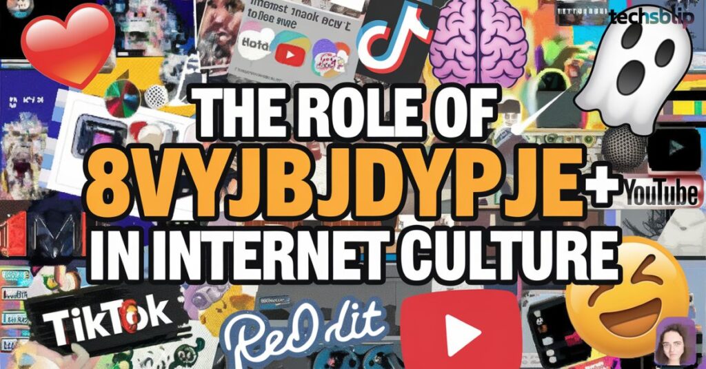 The Role of 8vyjbjdypje= in Internet Culture