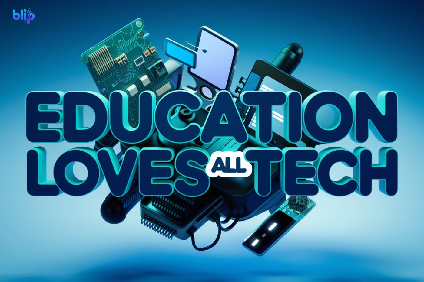 Education Loves All Tech: A Blueprint for Modern Learning