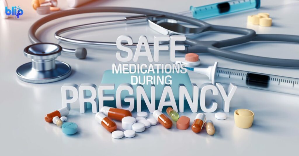 Safe Medications During Pregnancy