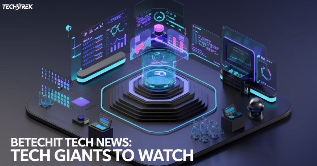 Betechit Tech News: Tech Giants to Watch