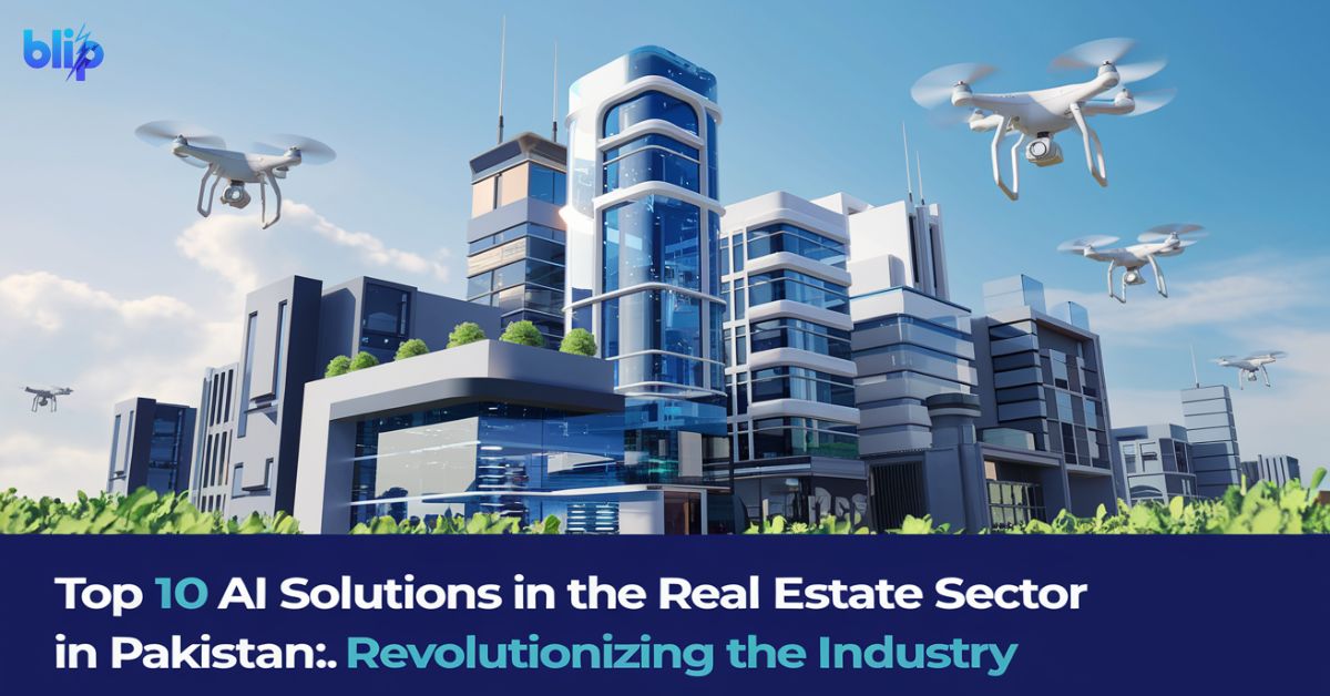 Top 10 AI Solutions in the Real Estate Sector in Pakistan: Revolutionizing the Industry