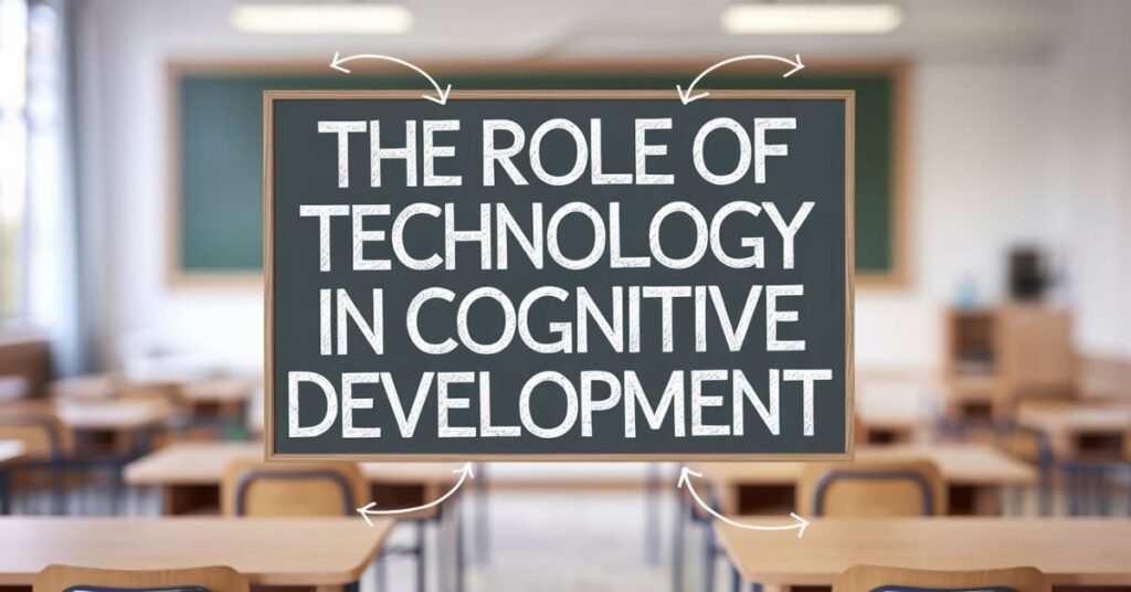 The Role of Technology in Cognitive Development