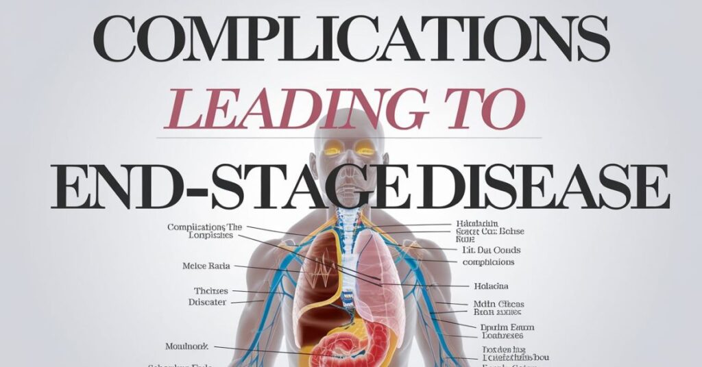 Complications Leading to End-Stage Disease