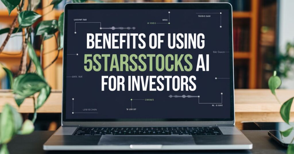 Benefits of Using 5starsstocks AI for Investors