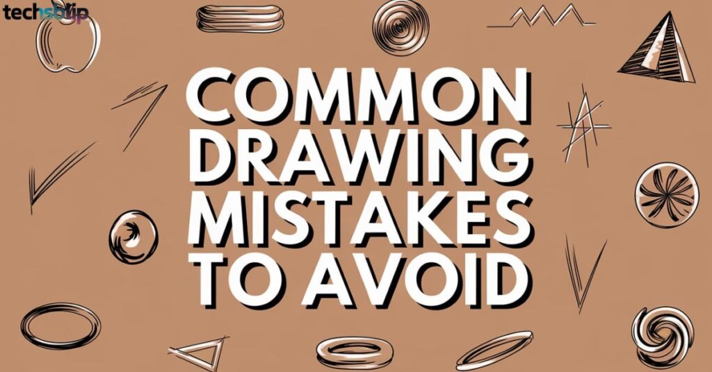 Common Drawing Mistakes to Avoid