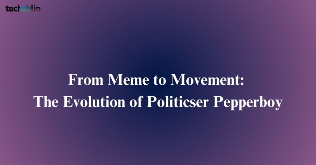 From Meme to Movement: The Evolution of Politicser Pepperboy