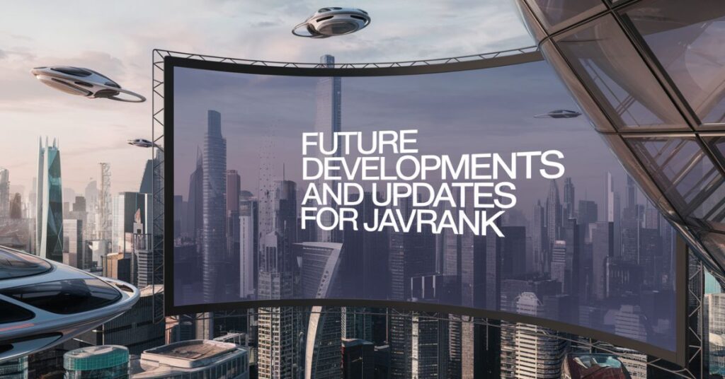 Future Developments and Updates for Javrank