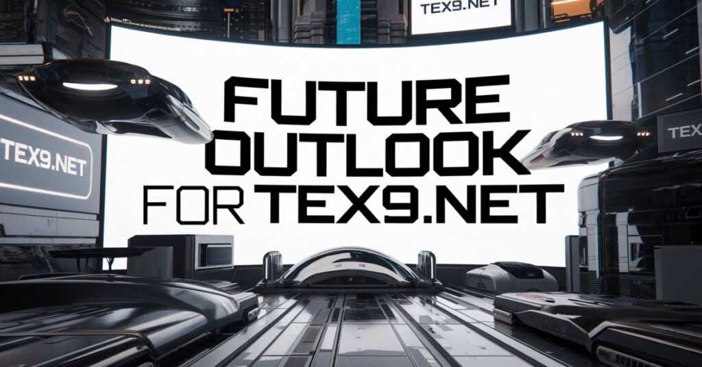 Future Outlook for Tex9.net