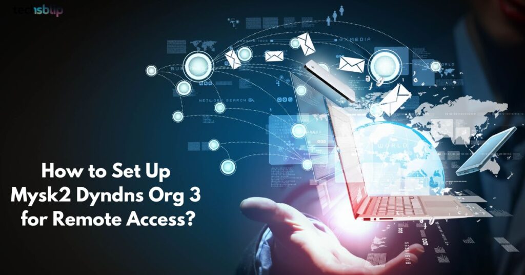 How to Set Up Mysk2 Dyndns Org 3 for Remote Access?