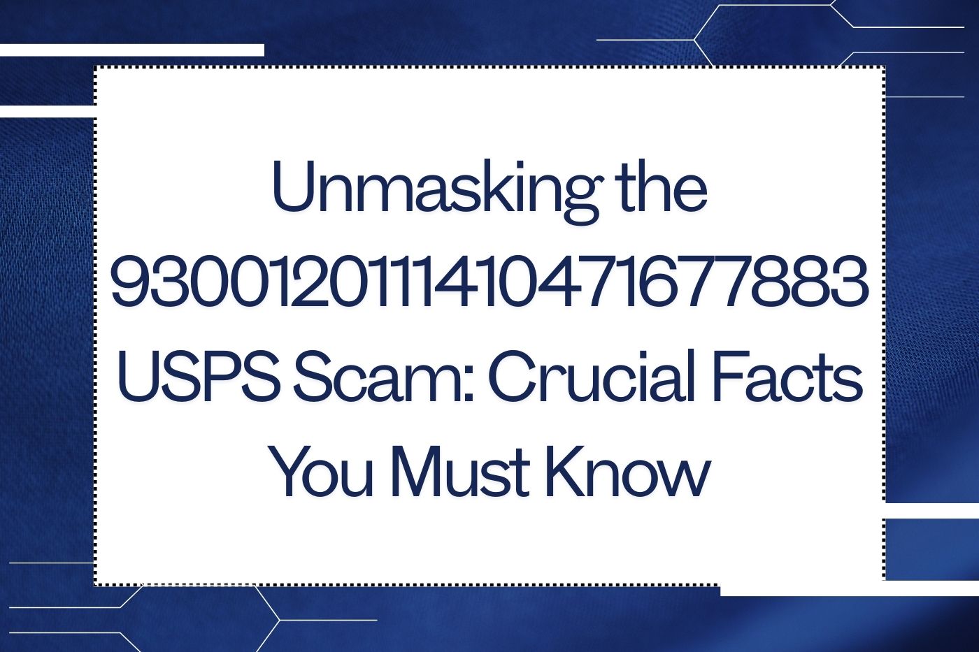 Unmasking the 9300120111410471677883 USPS Scam: Crucial Facts You Must Know