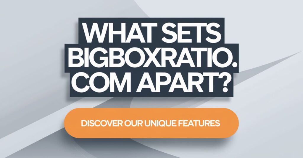 What Sets BigBoxRatio.Com Apart?