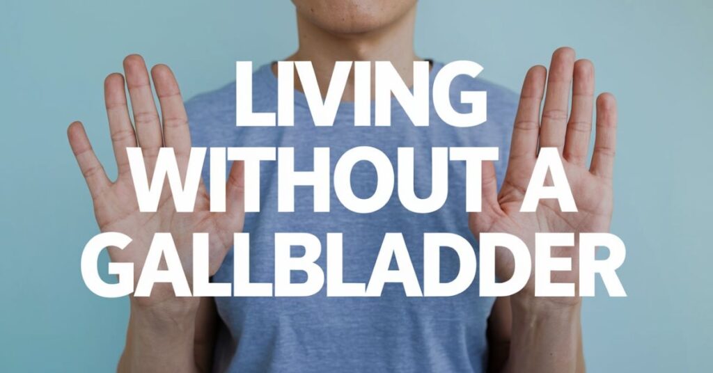 Living Without a Gallbladder